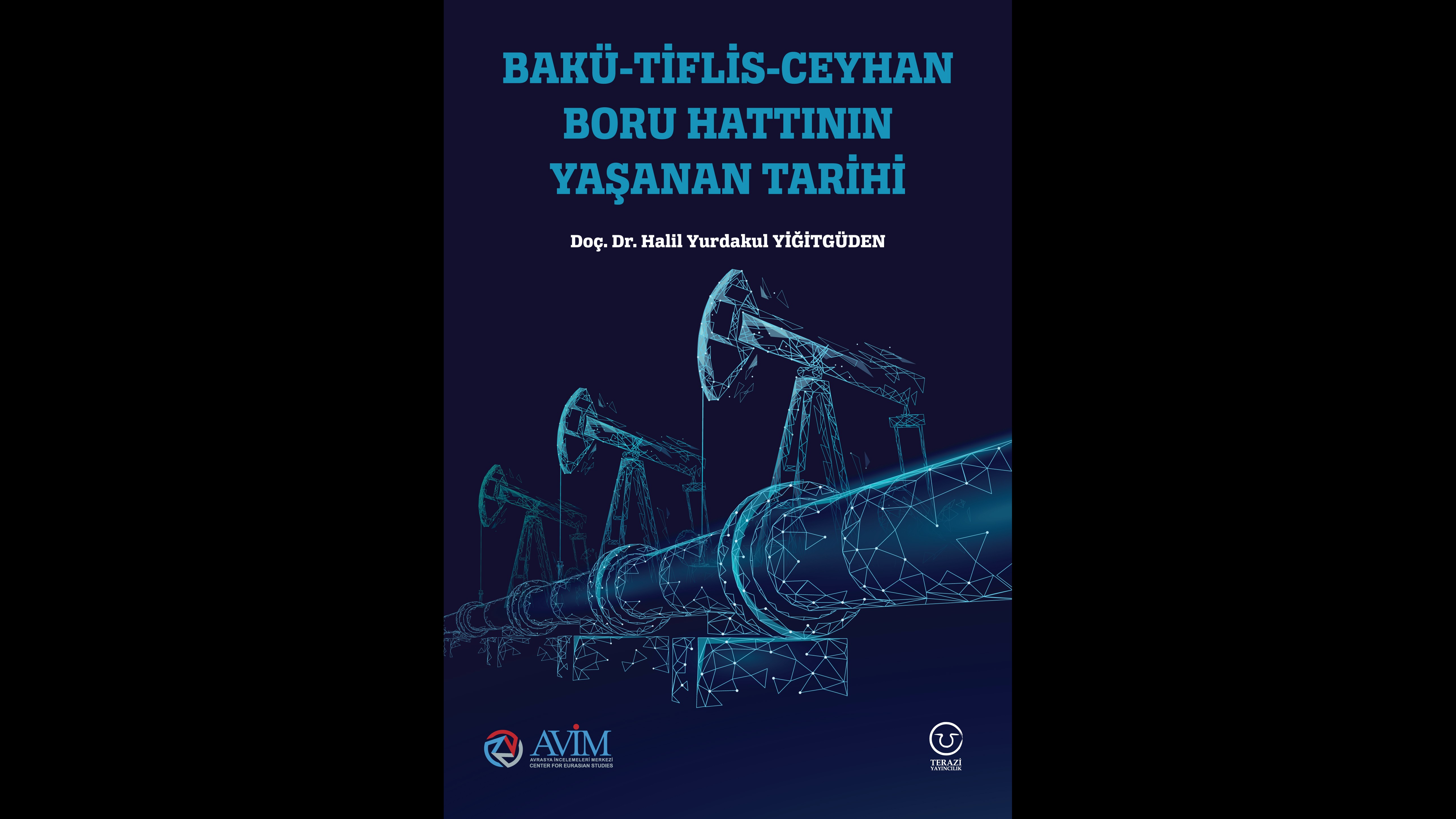 ANNONCEMENT: A NEW BOOK FROM AVİM: “THE WITNESSED HISTORY OF THE BAKU-TBILISI-CEYHAN PIPELINE”